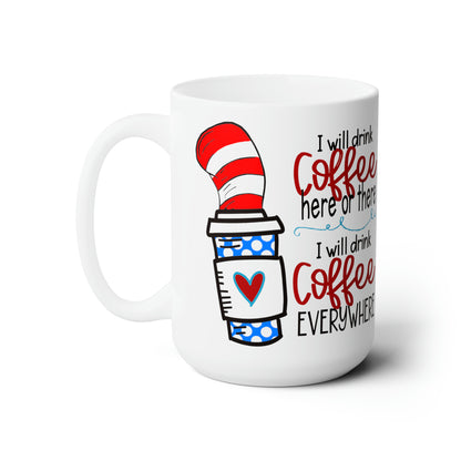 Teacher Mug, I Will Drink Coffee Ceramic Mug, Teacher Coffee Mug, Dr Seuss Mug, Funny Teacher Appreciate Gift