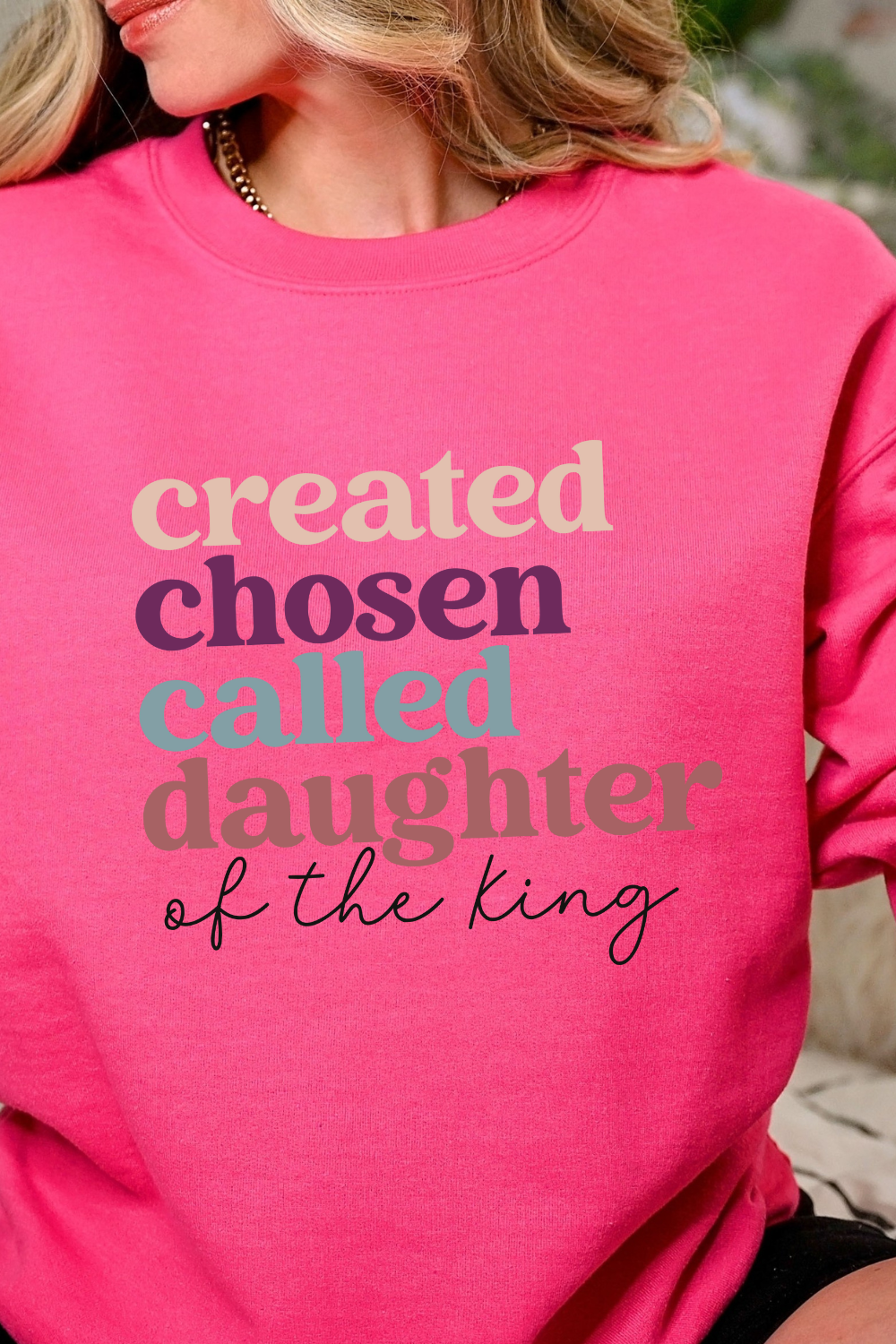 Created Chosen Called Daughter of the King Sweatshirt