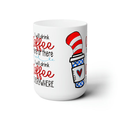 Teacher Mug, I Will Drink Coffee Ceramic Mug, Teacher Coffee Mug, Dr Seuss Mug, Funny Teacher Appreciate Gift