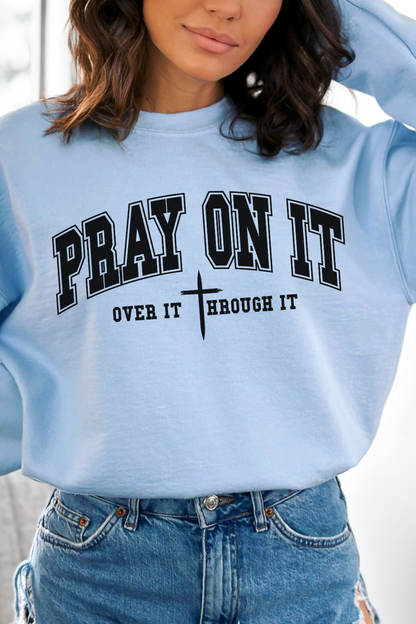 Pray On It Sweatshirt