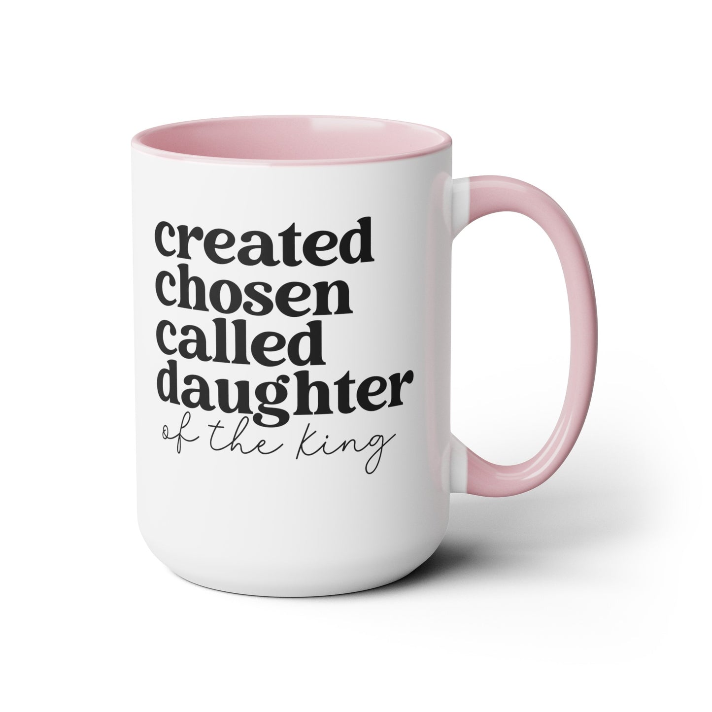 Created Chosen Called Daughter of the King Mug 15 oz