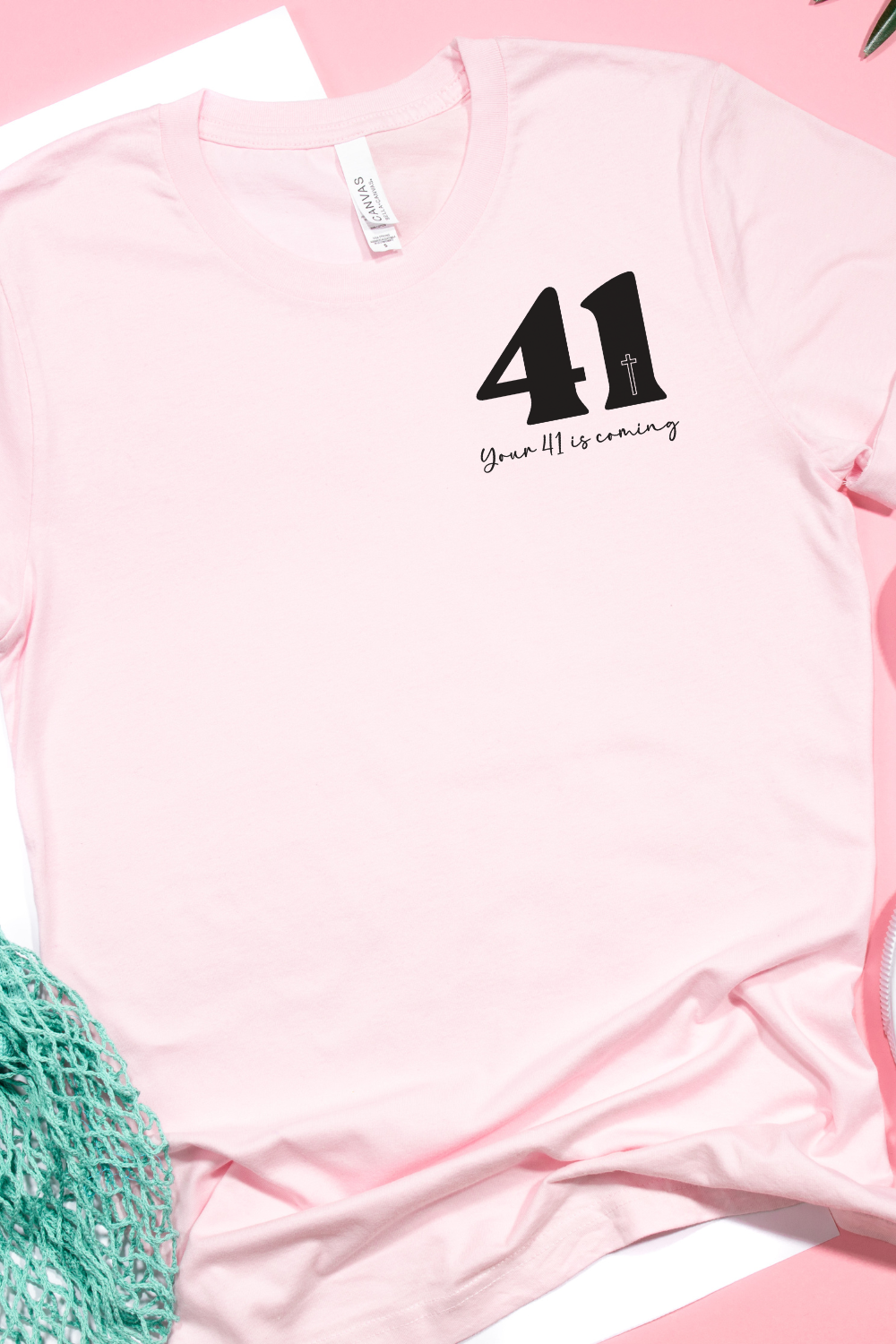 Your 41 is Coming Tshirt