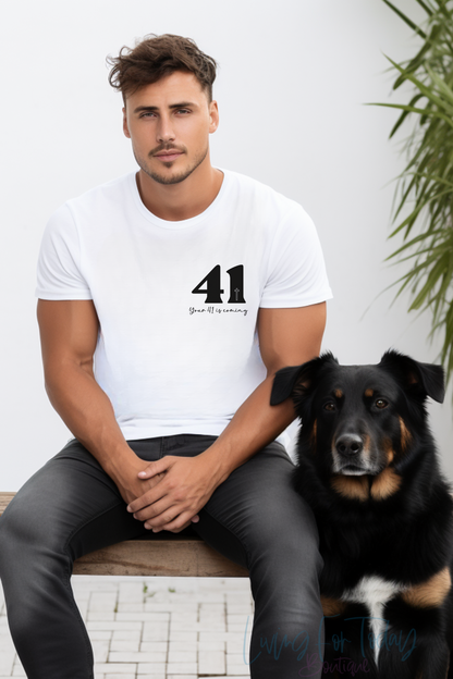 Your 41 is Coming Men Tshirt