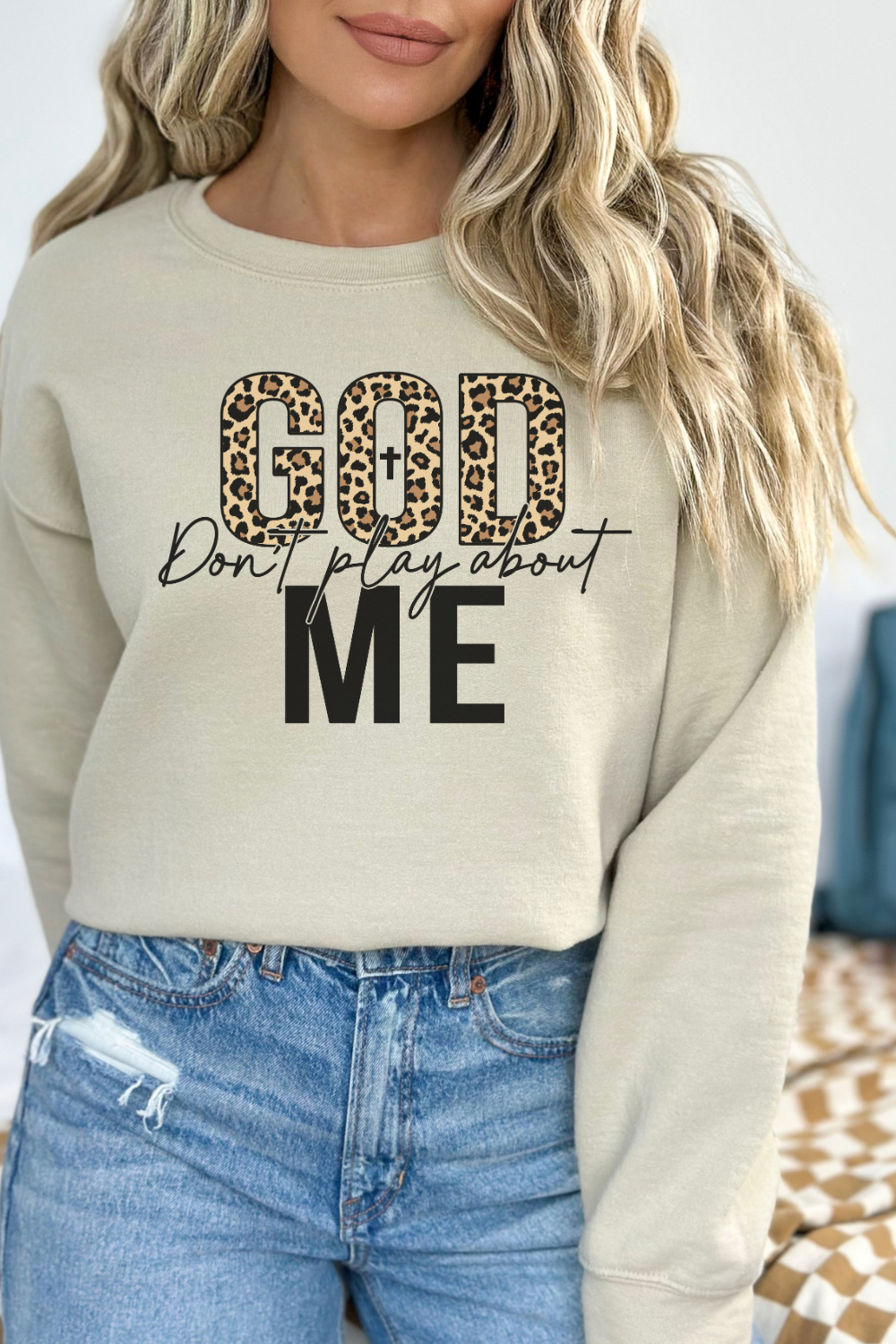 God Dont Play About Me Sweatshirt