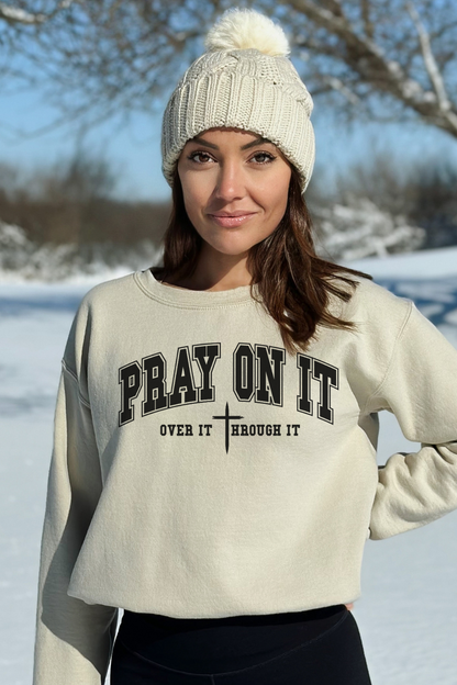 Pray On It Sweatshirt