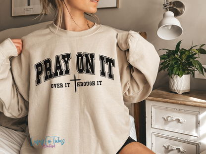 Pray On It Sweatshirt