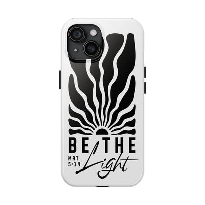 Be the Light Tough Phone Cases