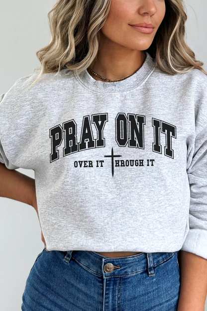 Pray On It Sweatshirt