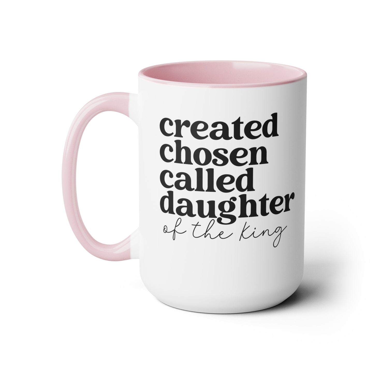 Created Chosen Called Daughter of the King Mug 15 oz