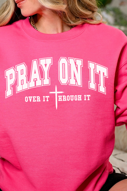 Pray On It Sweatshirt