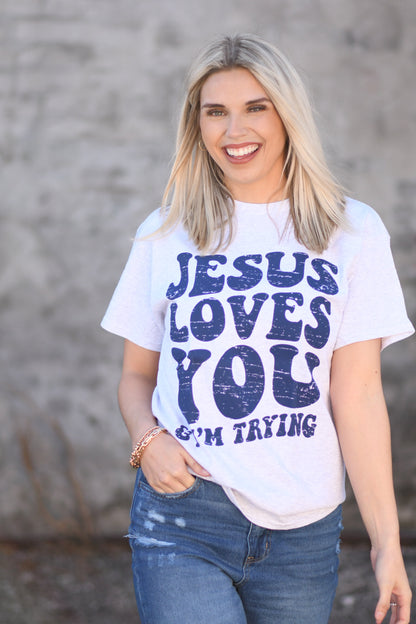 Jesus Loves You & I’m Trying Tee