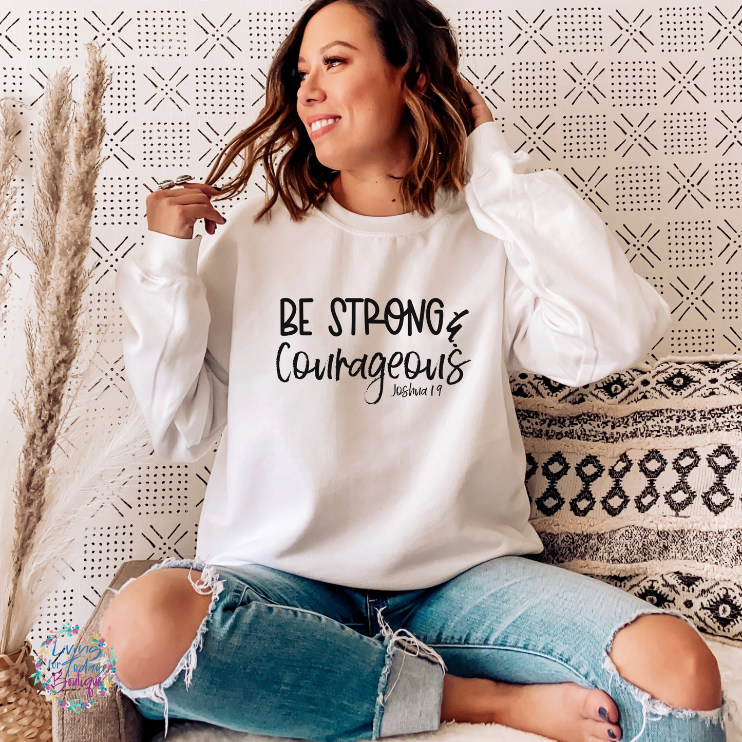Be Strong and Courageous Sweatshirt