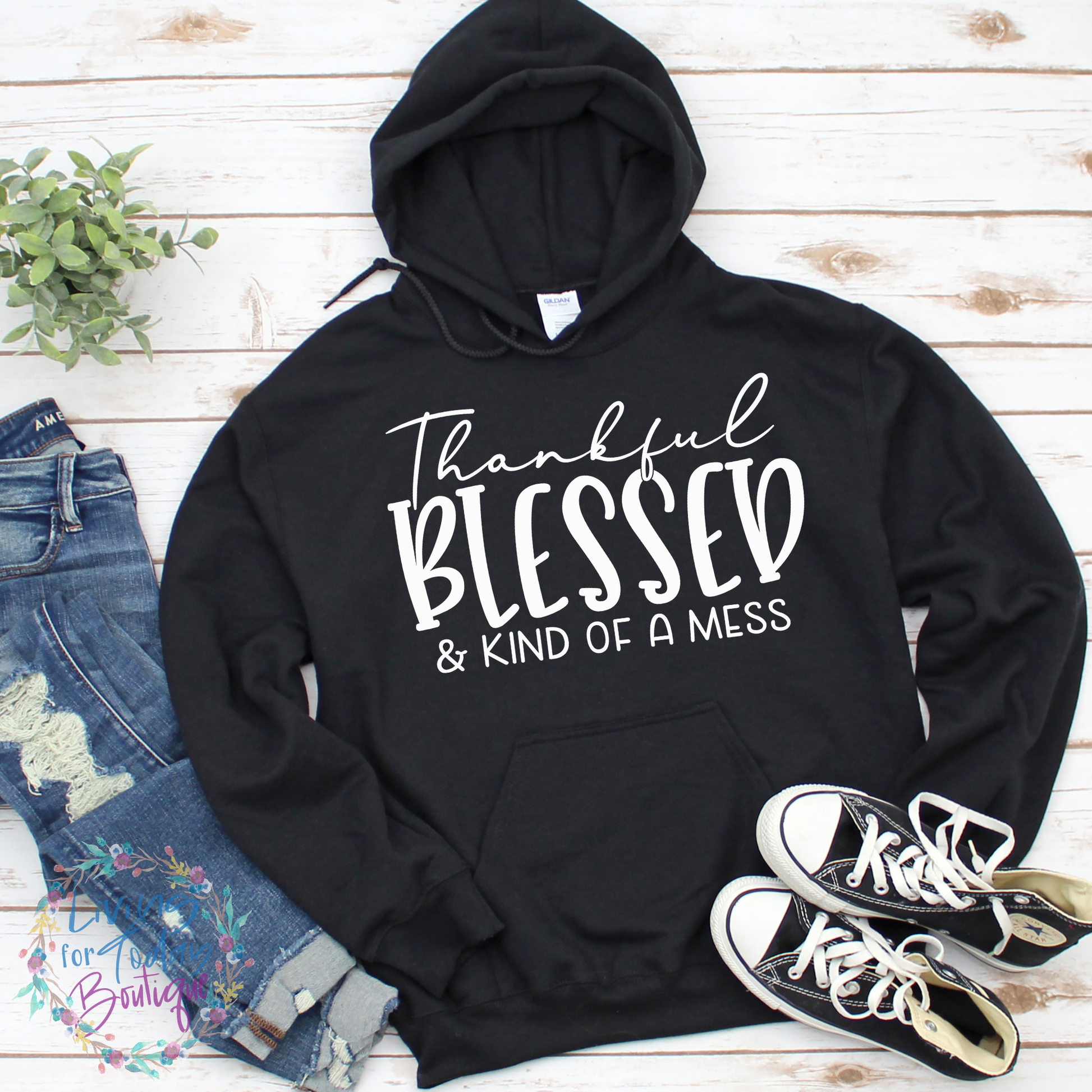 Thankful, Blessed, and Kind of a Mess Hoodie
