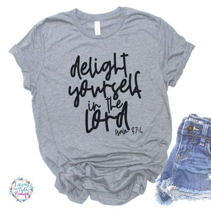 Delight Yourself In the Lord Shirt