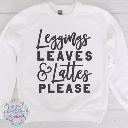 Leggings, Leaves, & Lattes Please Sweatshirt