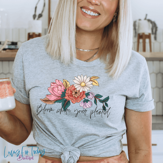 Bloom Where Your Planted Graphic Tee