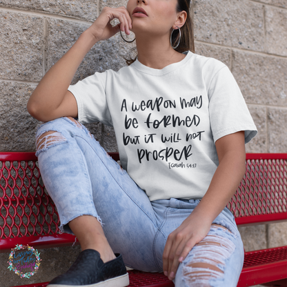 A Weapon May Be Formed But It Will Not Prosper Shirt