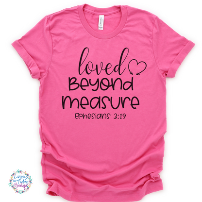 Loved Beyond Measure Shirt