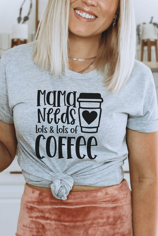 Mama Needs Lots Coffee Shirt