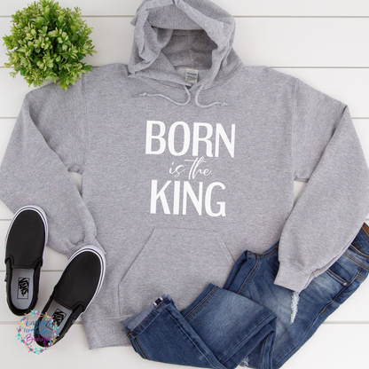 Born is the King Hoodie