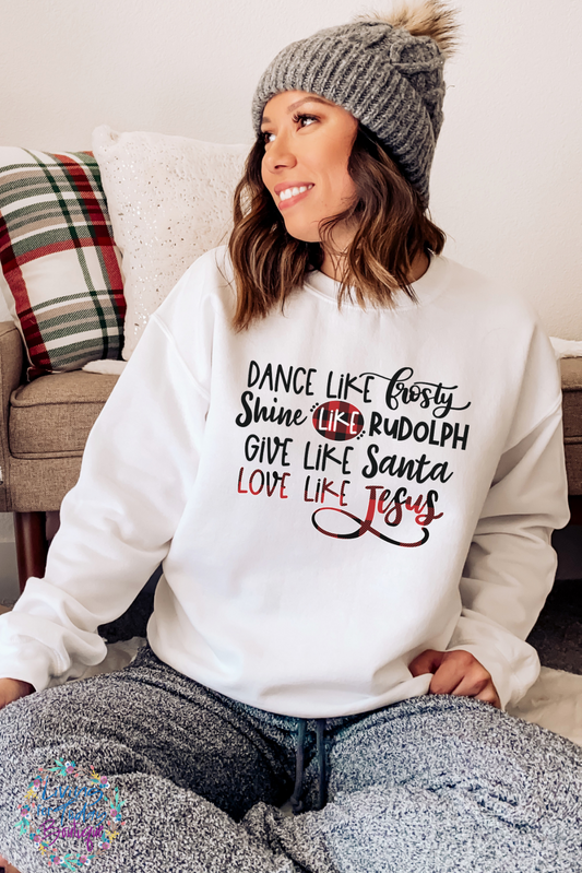 Dance Like Frosty Love Like Jesus Sweatshirt