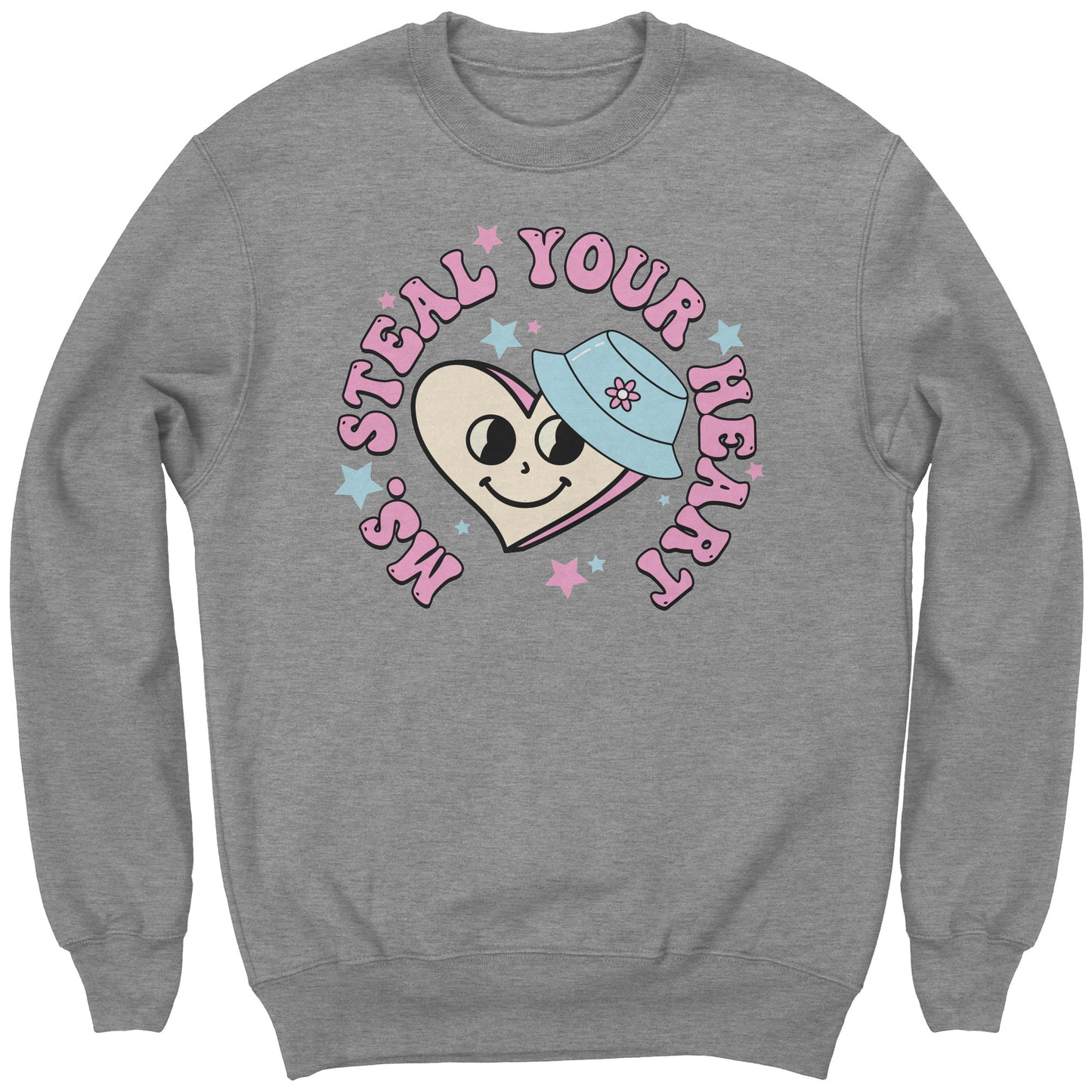 Ms Steal Your Heart Sweatshirt