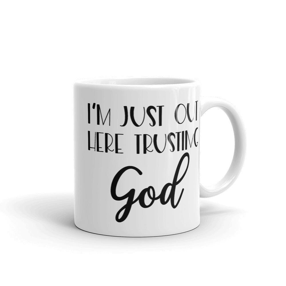 I’m Just Out Here Trusting God Coffee Mug