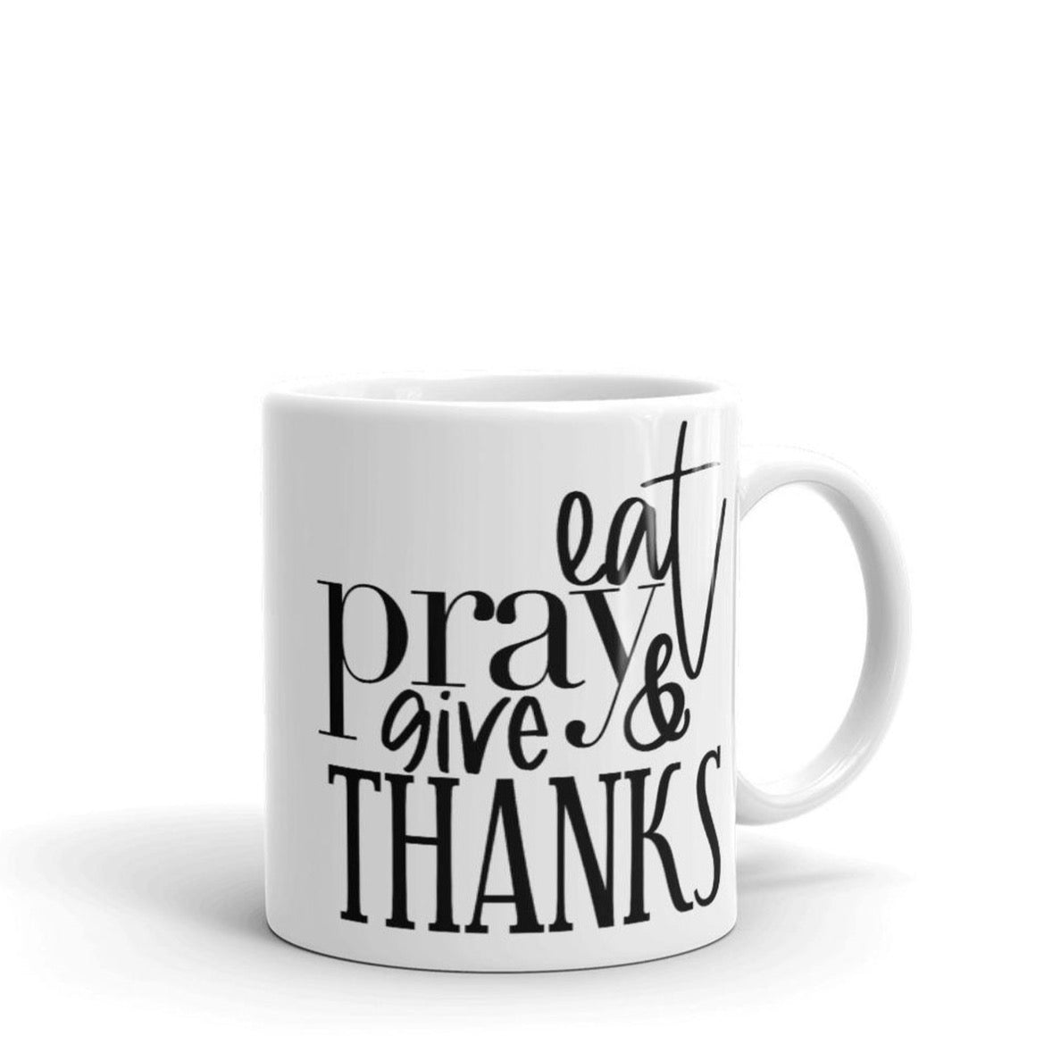 Eat Pray and Give Thanks Coffee Mug