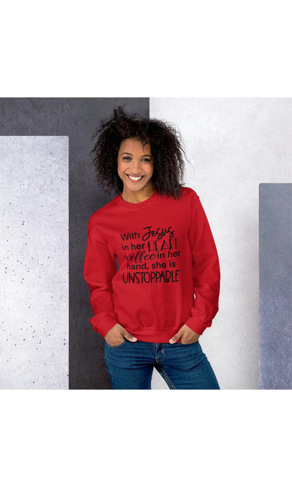 With Jesus in her Heart & Coffee in her Hand She is Unstoppable Sweatshirt