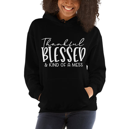 Thankful, Blessed, and Kind of a Mess Hoodie