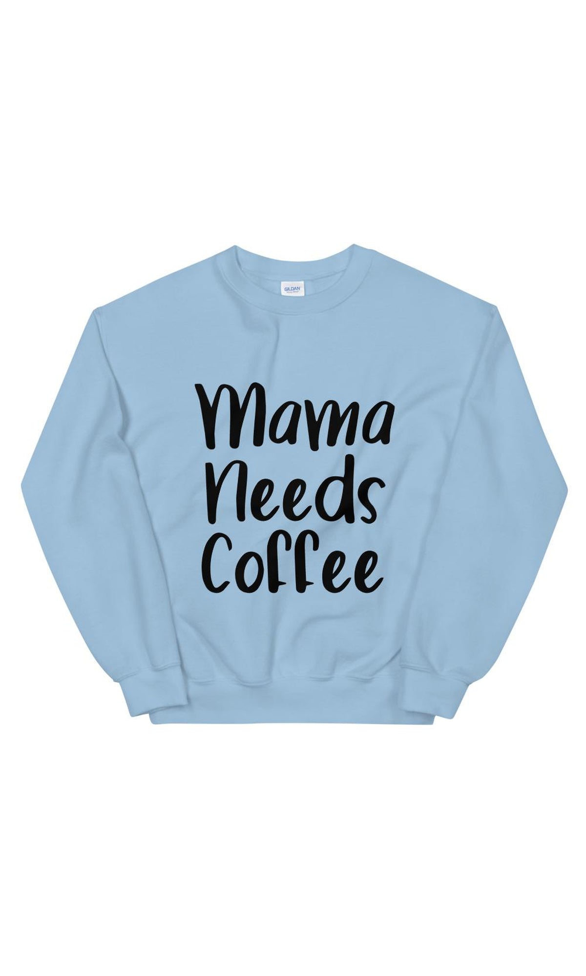 Mama Needs Coffee Sweatshirt