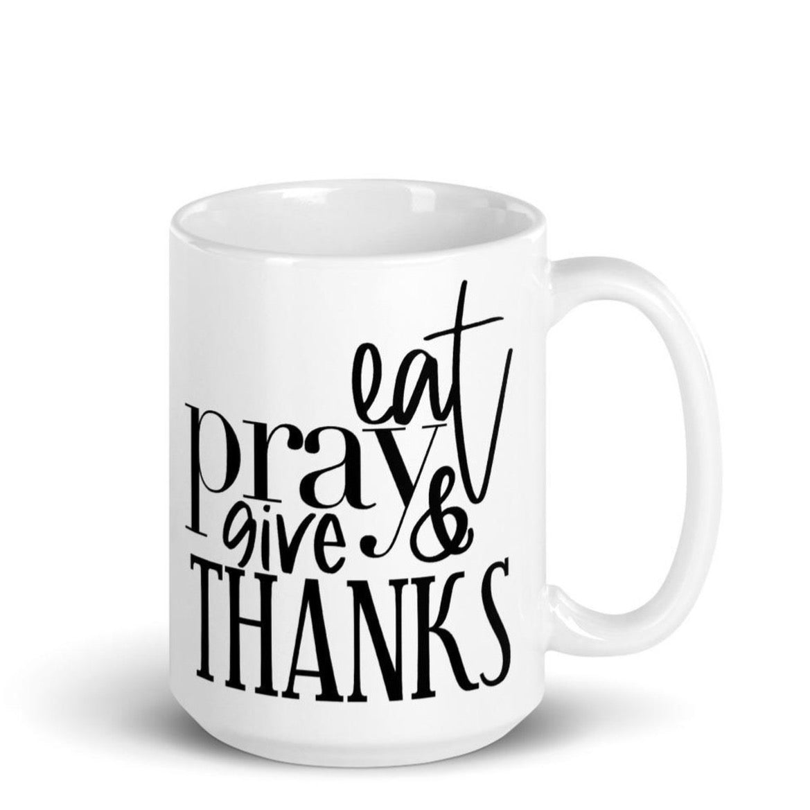 Eat Pray and Give Thanks Coffee Mug