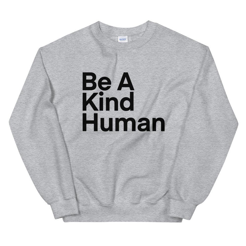 Be A Kind Human Sweatshirt, Unisex Sweatshirt