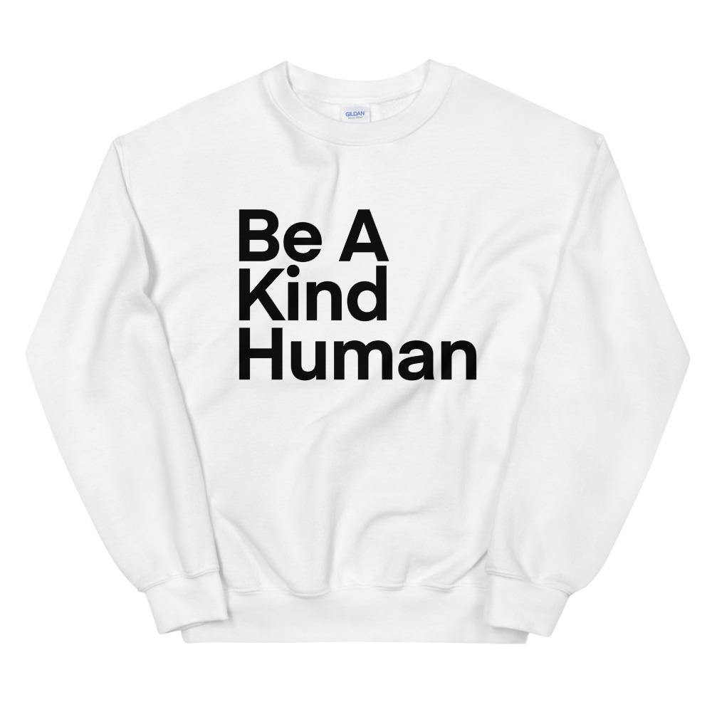 Be A Kind Human Sweatshirt, Unisex Sweatshirt